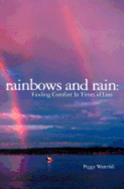 bokomslag Rainbows and Rain: Finding Comfort In Times of Loss