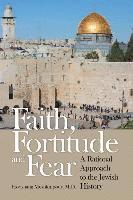 bokomslag Faith, Fortitude and Fear: A Rational Approach to the Jewish History