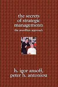 Peter H. Antoniou, Igor H. Ansoff - The Secrets of Strategic Management: : The Ansoffian Approach, Häftad