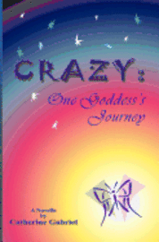Catherine Gabriel - Crazy: One Goddess's Journey, Häftad