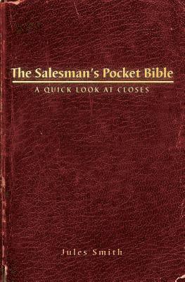 The Salesman's Pocket Bible: A Quick Look At Closes 1