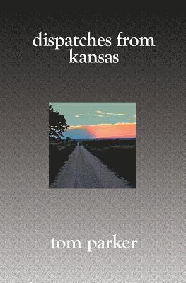 Tom Parker - Dispatches from Kansas, Häftad