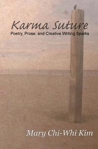 bokomslag Karma Suture: Poetry, Prose, and Creative Writing Sparks
