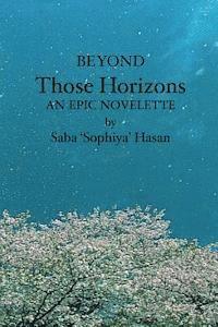 Saba 'Sophiya' Hasan - Beyond Those Horizons: An Epic Novelette, Häftad