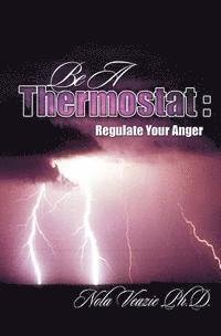bokomslag Be A Thermostat: Regulate Your Anger
