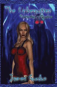 James Gordon - The Unbegotten: Yesterday's Kingdom, Häftad