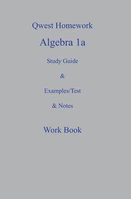 Qwest Homework Algebra I: A Study Guide and Example/Test and Note Workbook 1