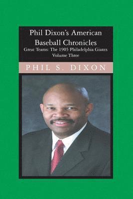 Phil Dixon's American Baseball Chronicles, The 1905 Philadelphia Giants: The 1905 Philadelphia Giants 1