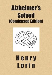 bokomslag Alzheimer's Solved: Condensed Edition