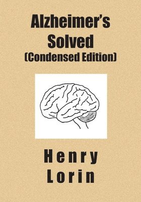 Alzheimer's Solved: Condensed Edition 1
