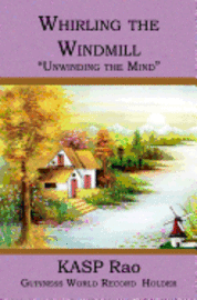 Kasp Rao - Whirling the Windmill: 'Unwinding the Mind', Häftad