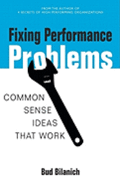 Bud Bilanich - Fixing Performance Problems: Common Sense Ideas That Work, Häftad