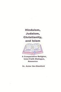 bokomslag Hinduism, Judaism, Christianity, and Islam: A Comparative Religion, Inter-Faith Dialogue Resource