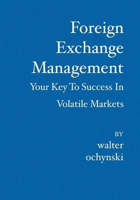 Foreign Exchange Management: Your Key to Success in Volatile Markets 1