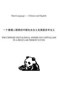 bokomslag The Chinese Socialism: American Capitalism in a Regular Person's Eyes