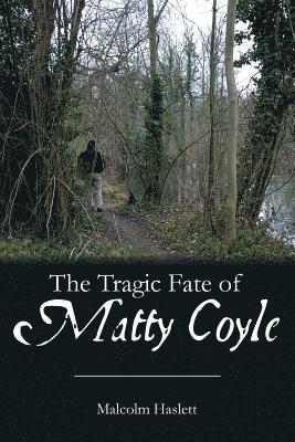 The Tragic Fate of Matty Coyle 1