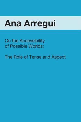 bokomslag On the Accessibility of Possible Worlds: The Role of Tense and Aspect