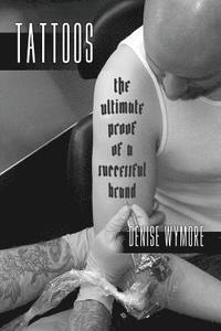 bokomslag Tattoos: The Ultimate Proof Of A Successful Brand
