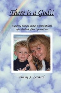 bokomslag There is a God!!: A Greiving Mother's Journey in Search of Faith After the Death of her Two year old son