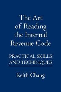 bokomslag The Art of Reading the Internal Revenue Code: Practical Skills and Techinques