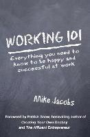 Working 101: Everything You Need to Know to Be Happy and Successful at Work 1