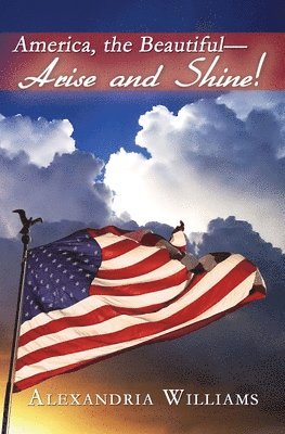 bokomslag America, the Beautiful-- Arise and Shine