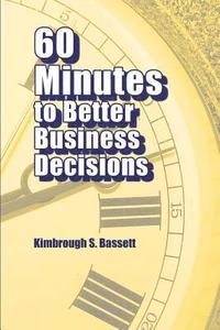 bokomslag 60 Minutes to Better Business Decisions