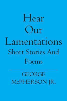 bokomslag Hear Our Lamentations: Short Stories And Poems