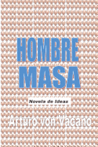 bokomslag Hombre Masa: Novela de Ideas