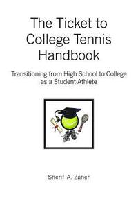 bokomslag The Ticket to College Tennis Handbook: Transitioning from High School to College as a Student-Athlete