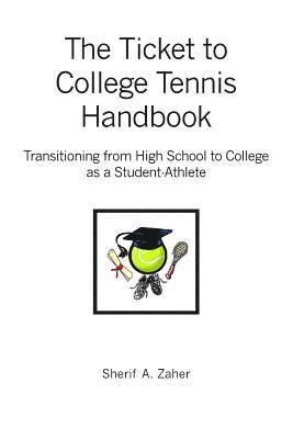 bokomslag The Ticket to College Tennis Handbook: Transitioning from High School to College as a Student-Athlete