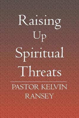 Raising Up Spiritual Threats 1