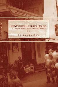 bokomslag In Mother Teresa's House: A Hospice Nurse In The Slums Of Calcutta