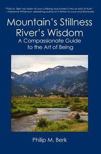 bokomslag Mountain's Stillness, River's Wisdom: A Compassionate Guide to the Art of Being