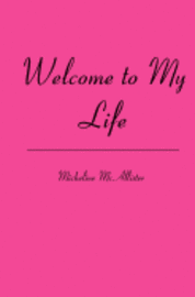Welcome to My Life 1
