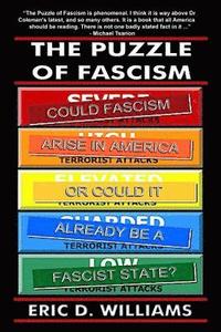 bokomslag The Puzzle of Fascism: Could fascism arise in America or could it already be a Fascist State?