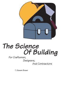 T. Steven Brown - The Science of Building, Häftad