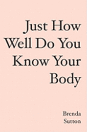 bokomslag Just How Well Do You Know Your Body