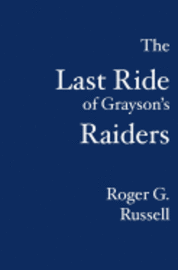 bokomslag The Last Ride of Grayson's Raiders