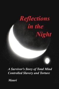 bokomslag Reflections In The Night: A Survivor's Story of Total Mind Controlled Slavery and Torture