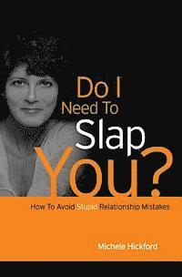 bokomslag Do I Need To Slap You?: How To Avoid Stupid Relationship Mistakes
