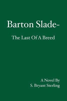 bokomslag Barton Slade: The Last Of A Breed