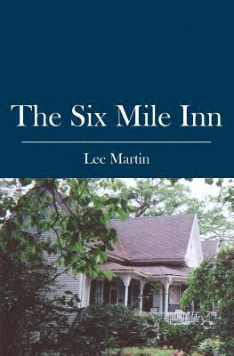 Lee Martin - The Six Mile Inn, Häftad