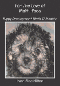 bokomslag For The Love of Malt-I-Poos: Puppy Development Birth-12 Months