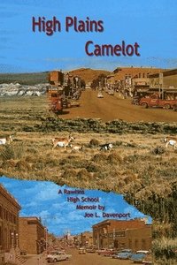 bokomslag High Plains Camelot: A Rawlins High School Memoir