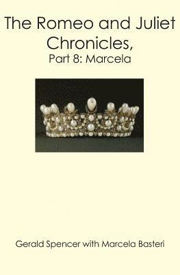 Gerald Spencer, Marcela Basteri - The Romeo and Juliet Chronicles,: Part 8: Marcela, Häftad