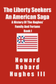 bokomslag The Liberty Seekers An American Saga: A History of the Hughes Family and Fortune