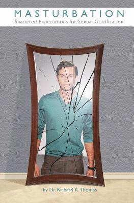 Richard Thomas - Masturbation: Shattered Expectations for Sexual Gratification, Häftad