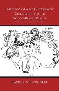 bokomslag Not-So-Great Guidebook to Childrearing for the Not-So-Bright Parent