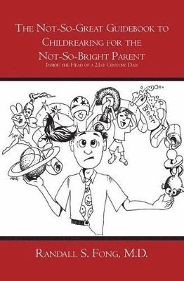bokomslag Not-So-Great Guidebook to Childrearing for the Not-So-Bright Parent